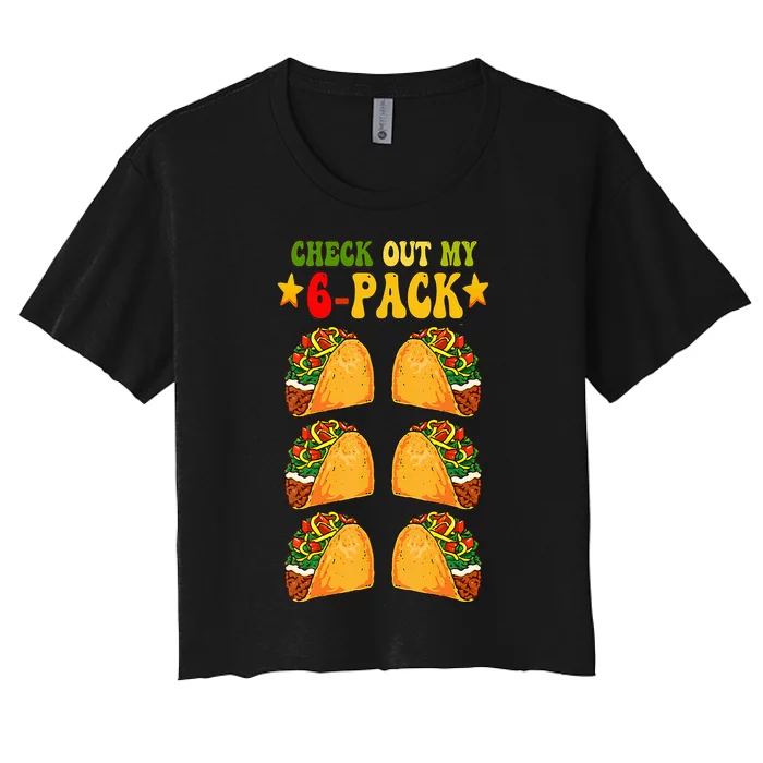 Groovy Check Out My Six 6 Pack With Tacos For Cinco De Mayo Women's Crop Top Tee