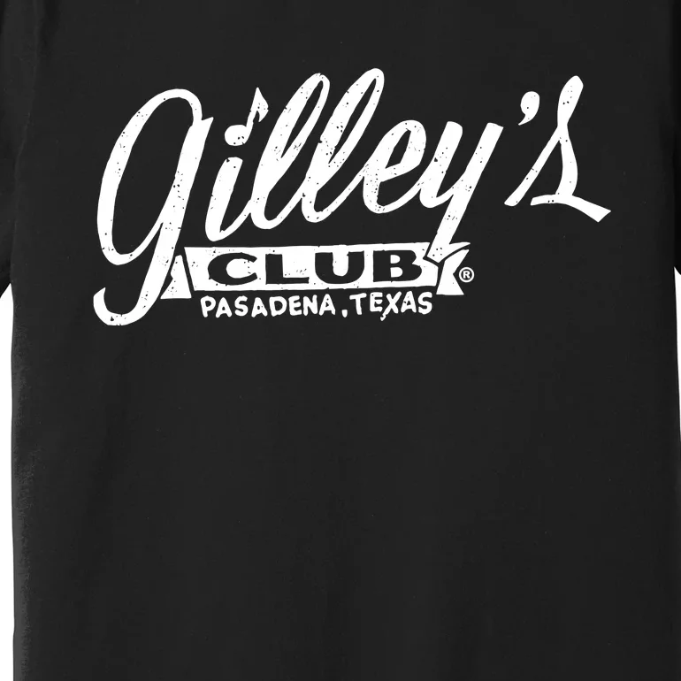 GilleyS Club Pasadena Texas Premium T-Shirt