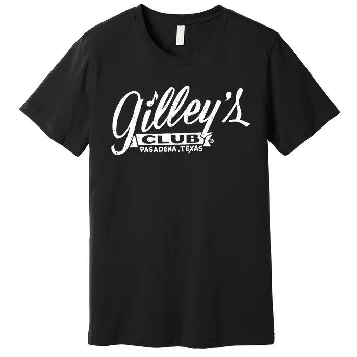 GilleyS Club Pasadena Texas Premium T-Shirt