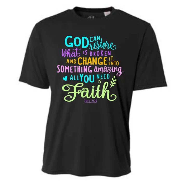 God Can Restore What Is Broken And Change It Into Something Cooling Performance Crew T-Shirt