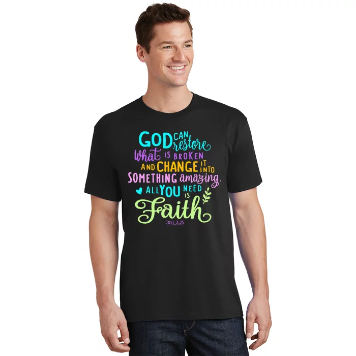 God Can Restore What Is Broken And Change It Into Something T-Shirt