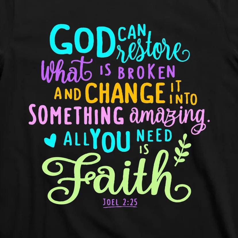 God Can Restore What Is Broken And Change It Into Something T-Shirt