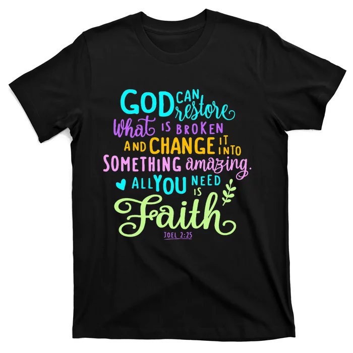 God Can Restore What Is Broken And Change It Into Something T-Shirt