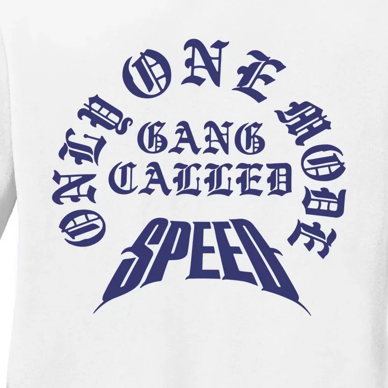 Gang Called Speed Only 1 Mode Ladies Long Sleeve Shirt