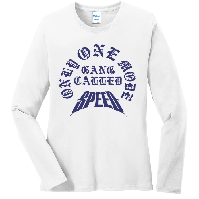 Gang Called Speed Only 1 Mode Ladies Long Sleeve Shirt