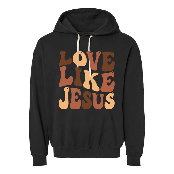 Groovy christian saying love like jesus melanin BHM Garment-Dyed Fleece Hoodie