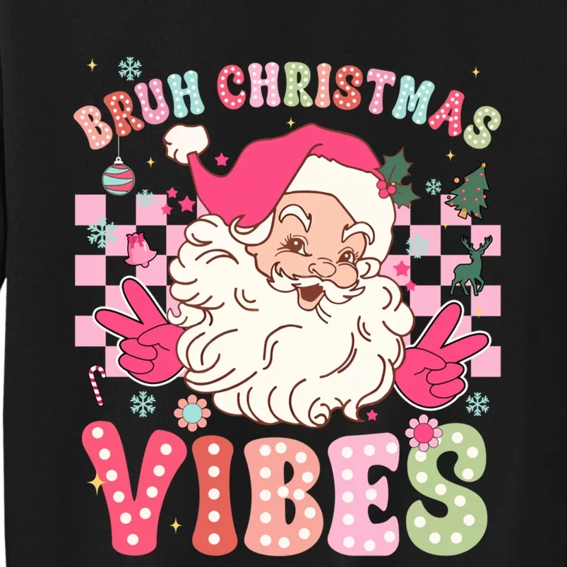 Groovy Cute Santa Claus Bruh Christmas Vibes Xmas Gift Tall Sweatshirt