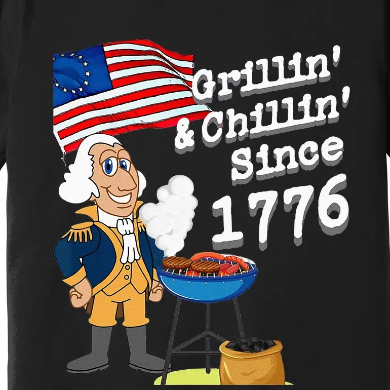 Grillin & Chillin Since 1776 July 4th Independence Premium T-Shirt