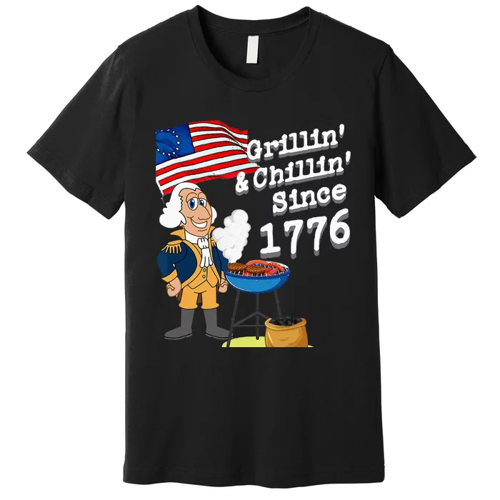 Grillin & Chillin Since 1776 July 4th Independence Premium T-Shirt