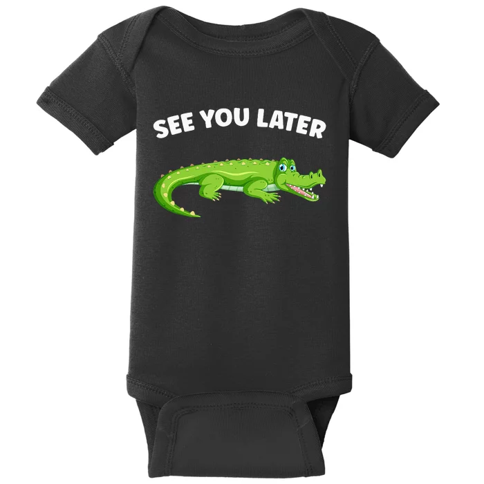 Gator Crocodile See You Later Alligator Baby Bodysuit