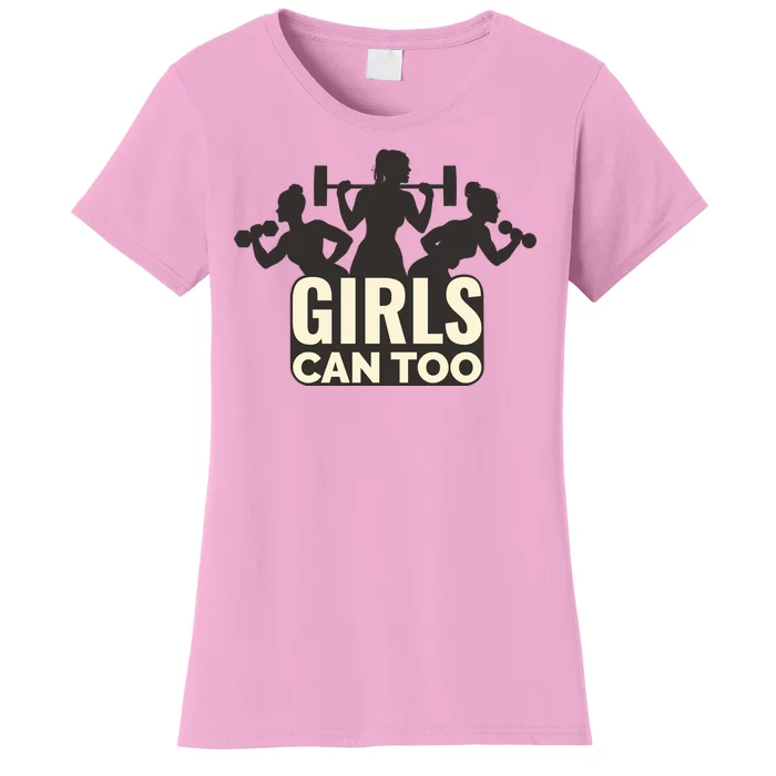 Girls Can Too Gym Workout Women's T-Shirt