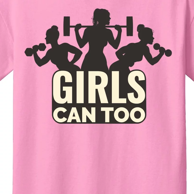 Girls Can Too Gym Workout Kids T-Shirt