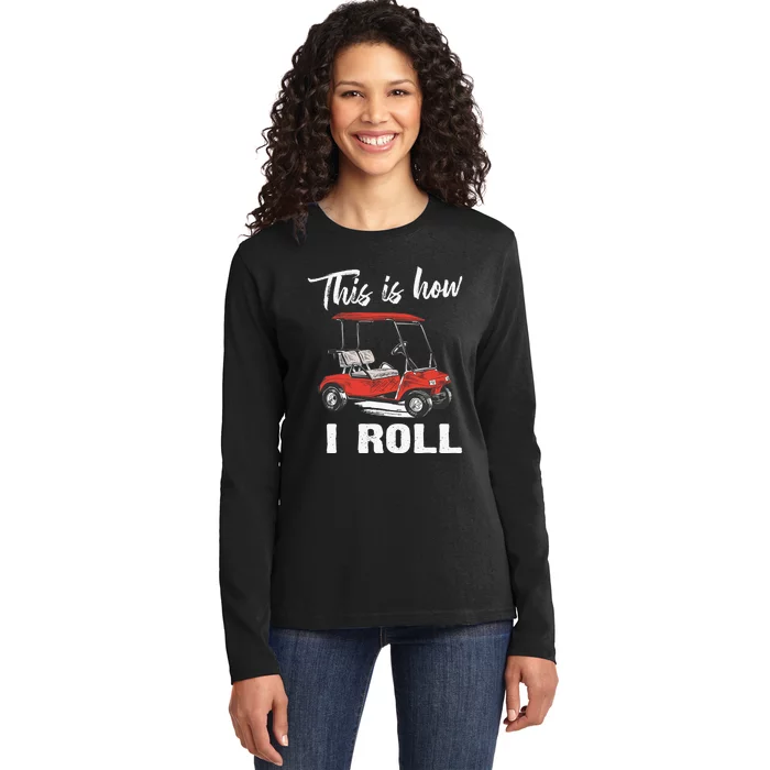 Golf Cart This is How I Roll Funny Golfer Ladies Long Sleeve Shirt