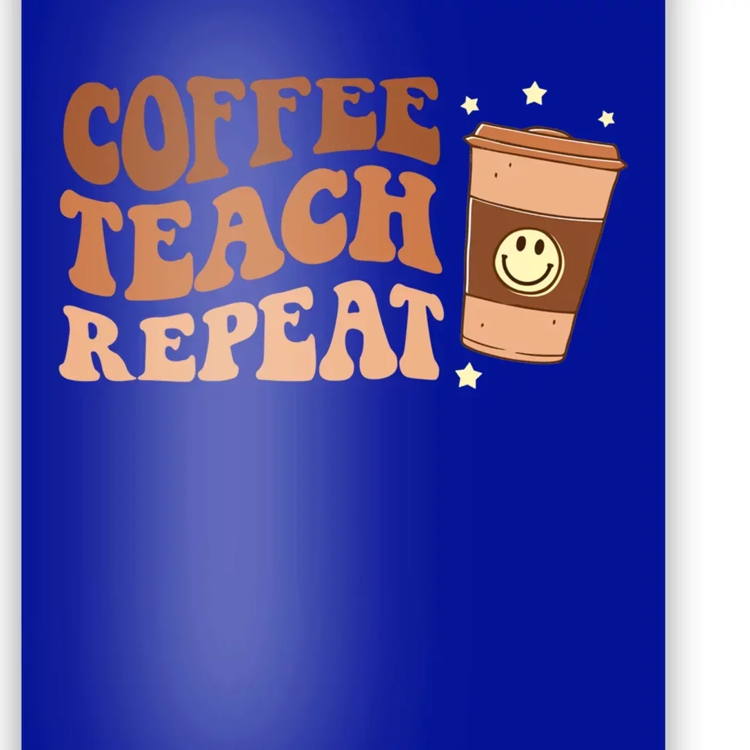 Groovy Coffee Teach Repeat Retro Teacher Vibes Love Inspire Meaningful Gift Poster