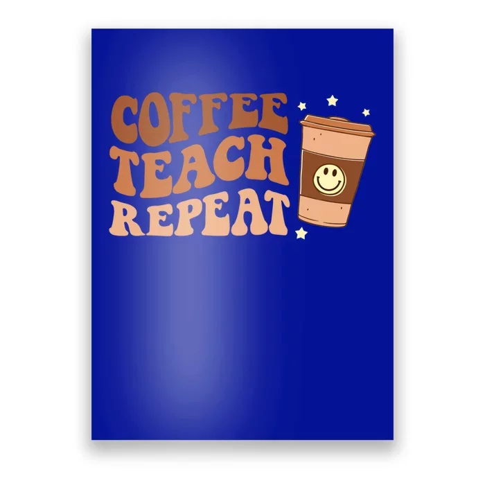 Groovy Coffee Teach Repeat Retro Teacher Vibes Love Inspire Meaningful Gift Poster