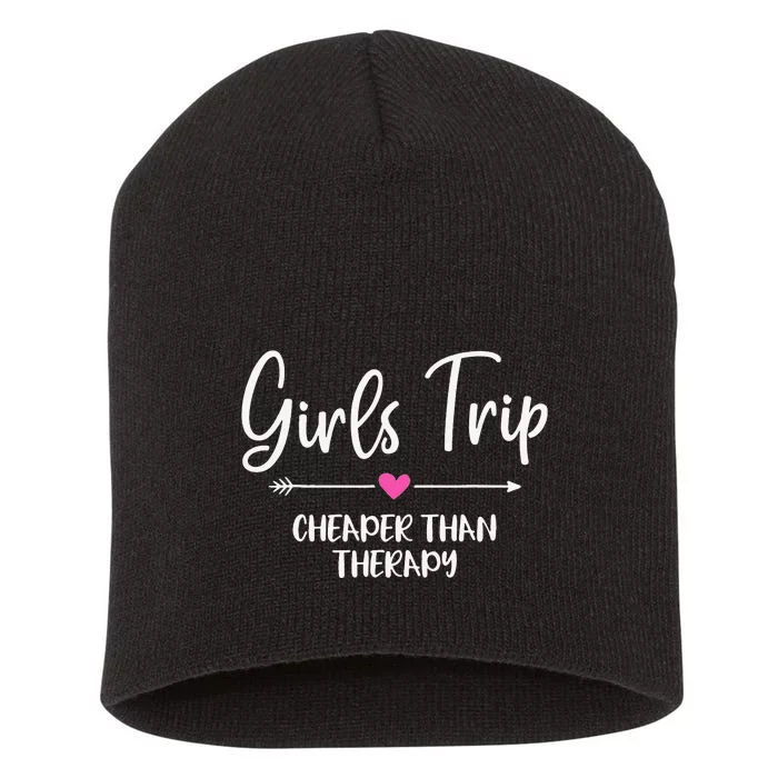 GirlsTrip Cheaper Than A Therapy Funny Bachelorette Party Short Acrylic Beanie