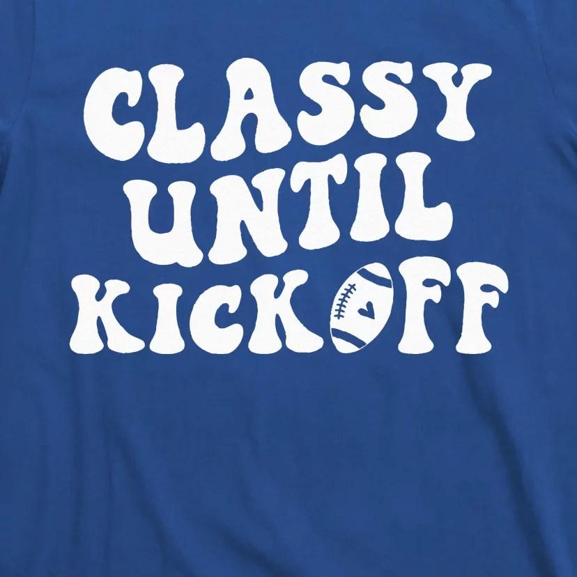 Groovy Classy Until Kickoff Funny Fantasy Football T-Shirt