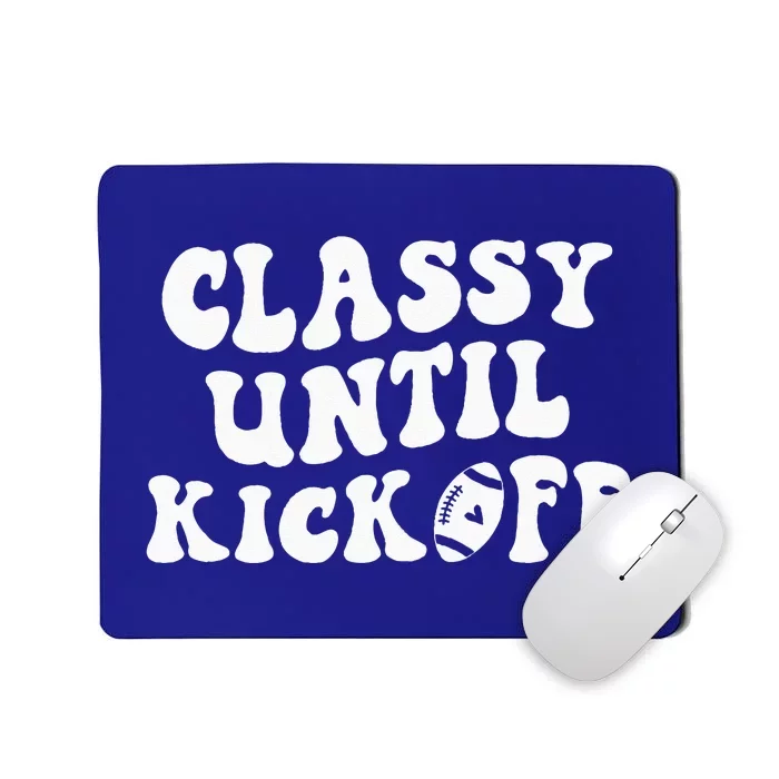 Groovy Classy Until Kickoff Funny Fantasy Football Mousepad