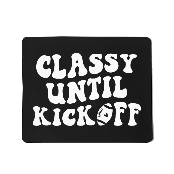 Groovy Classy Until Kickoff Funny Fantasy Football Mousepad