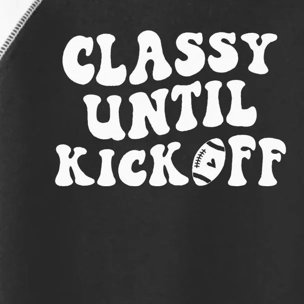 Groovy Classy Until Kickoff Funny Fantasy Football Toddler Fine Jersey T-Shirt