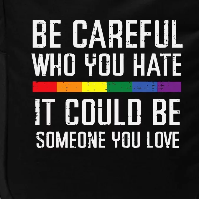 Gay Careful Who You Hate Rainbow Pride Flag Lgbtq Impact Tech Backpack