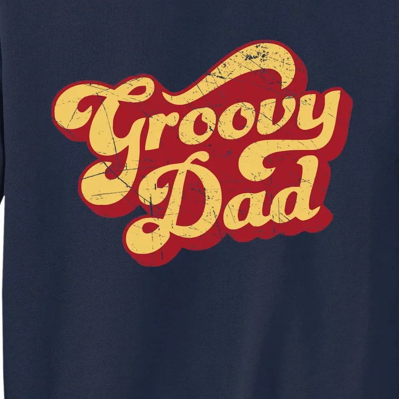 Groovy Dad 70s Aesthetic Nostalgia 1970's Retro Dad Tall Sweatshirt