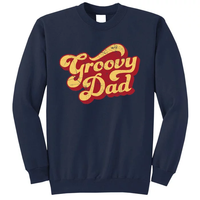 Groovy Dad 70s Aesthetic Nostalgia 1970's Retro Dad Tall Sweatshirt