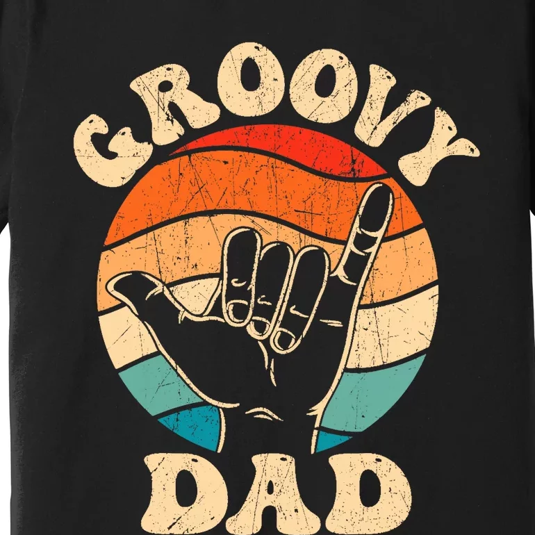 Groovy Dad 70s Aesthetic Nostalgia 1970S Retro Groovy Dad Premium T-Shirt