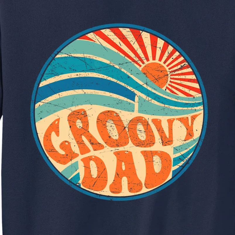 Groovy Dad 70s Aesthetic Nostalgia 1970's Hippie Dad Retro Tall Sweatshirt