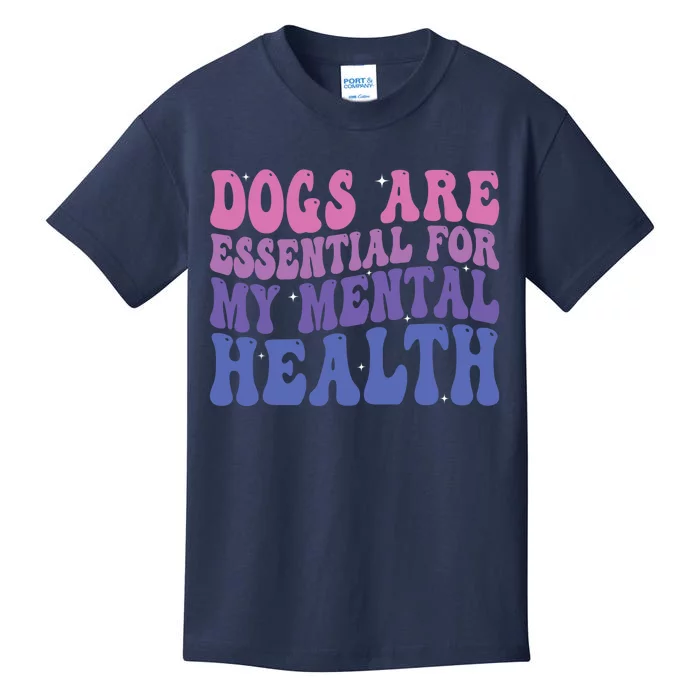 Groovy Dogs Are Essential For My Mental Health Quote Kids T-Shirt