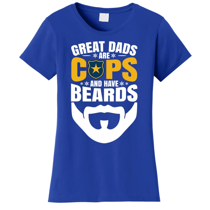 Great Dads Are Cops And Have Beards Gift Women's T-Shirt