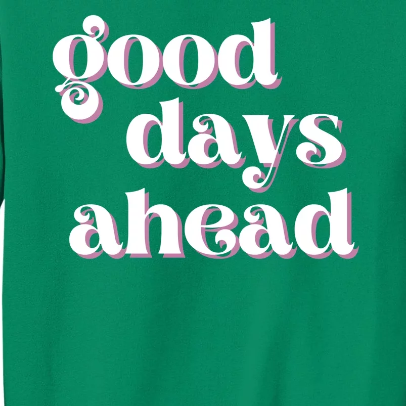 Good Days Ahead Retro Quote Sweatshirt