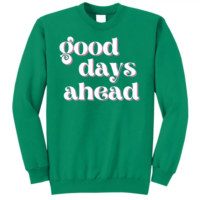 Good Days Ahead Retro Quote Sweatshirt