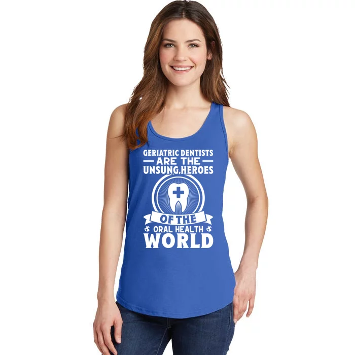 Geriatric Dentists Are The Unsung Heroes Of Oral Health Gift Ladies Essential Tank