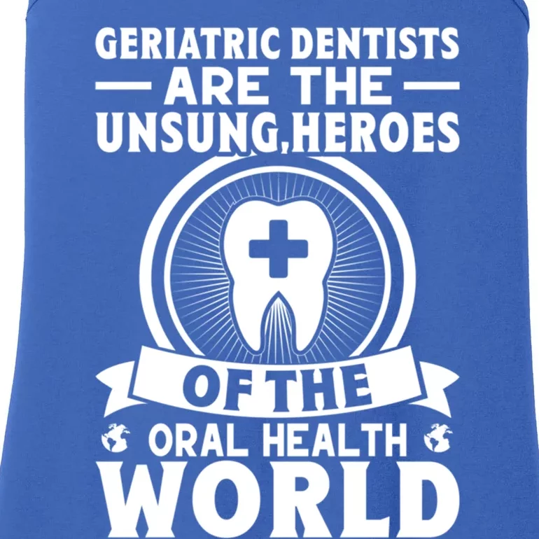 Geriatric Dentists Are The Unsung Heroes Of Oral Health Gift Ladies Essential Tank