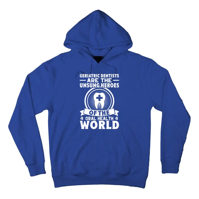 Geriatric Dentists Are The Unsung Heroes Of Oral Health Gift Tall Hoodie