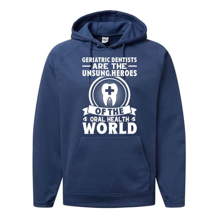 Geriatric Dentists Are The Unsung Heroes Of Oral Health Gift Performance Fleece Hoodie