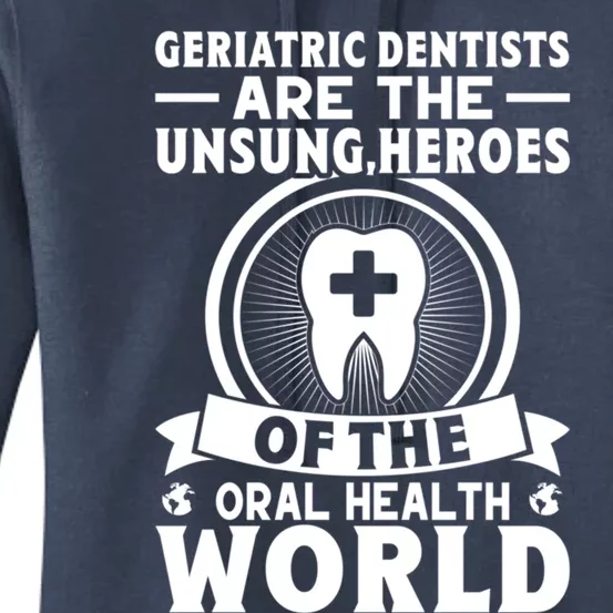 Geriatric Dentists Are The Unsung Heroes Of Oral Health Gift Women's Pullover Hoodie