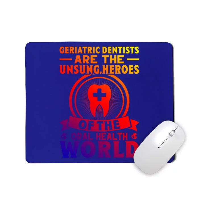 Geriatric Dentists Are The Unsung Heroes Of Oral Health Gift Mousepad