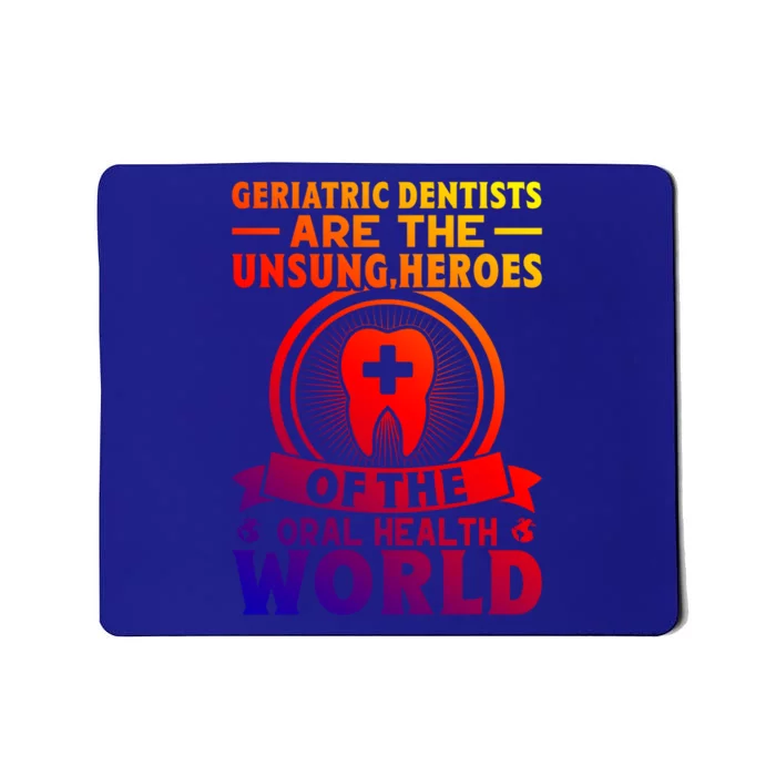 Geriatric Dentists Are The Unsung Heroes Of Oral Health Gift Mousepad