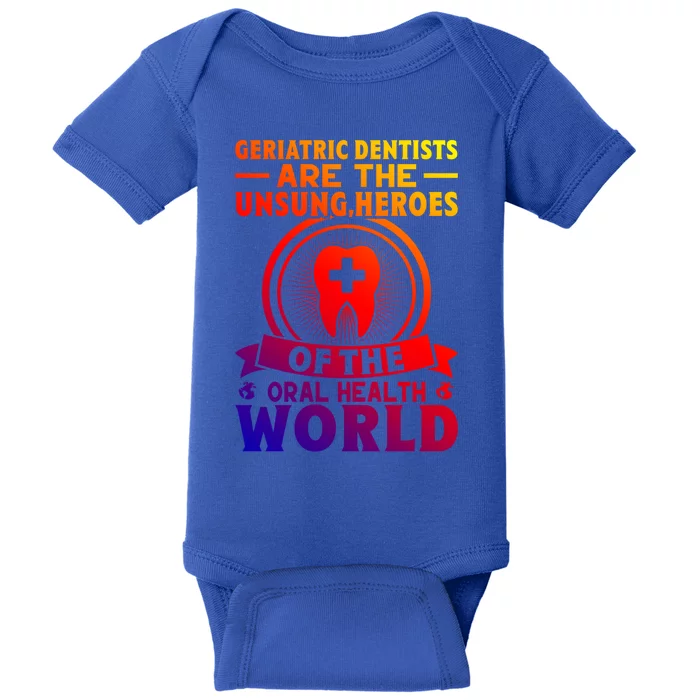 Geriatric Dentists Are The Unsung Heroes Of Oral Health Gift Baby Bodysuit