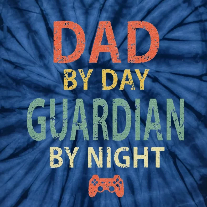 Game Dad By Day Guardian By Night Gaming Tie-Dye T-Shirt