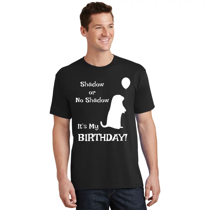 Groundhog Day Birthday Shirts Perfect February 2nd Gift T-Shirt