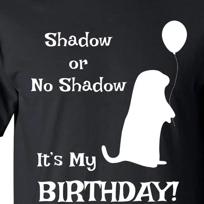 Groundhog Day Birthday Shirts Perfect February 2nd Gift Tall T-Shirt