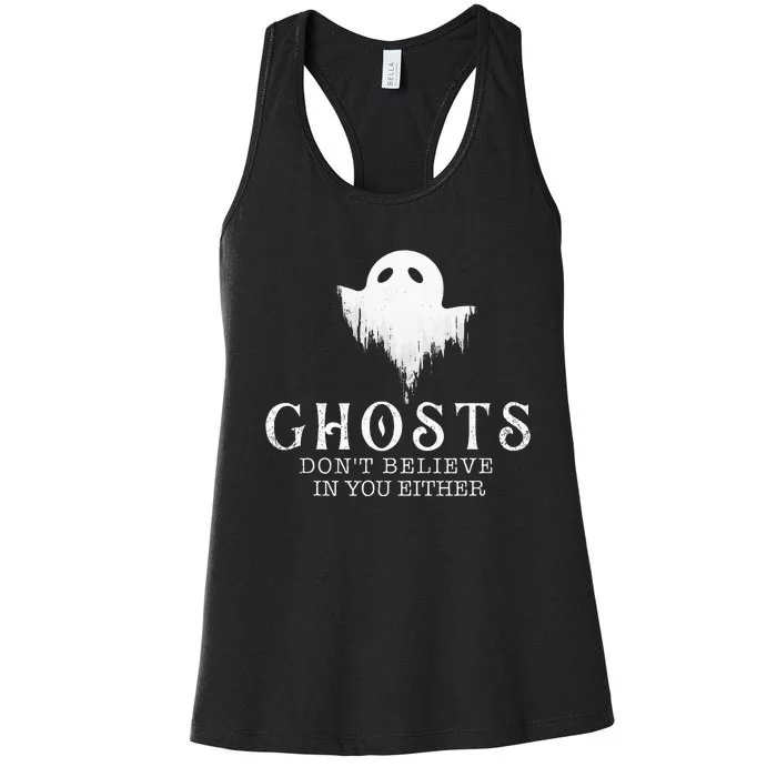 Ghosts DonT Believe In You Either Paranormal Investigator Women's Racerback Tank