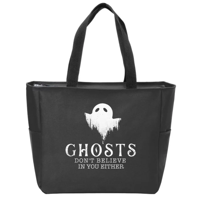 Ghosts DonT Believe In You Either Paranormal Investigator Zip Tote Bag