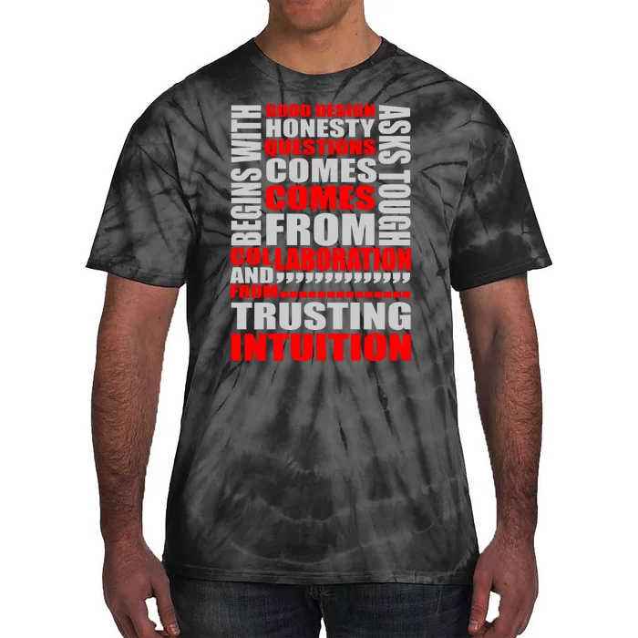 Good Design Begins With Honesty Asks Tough Questions Comes From Collaboration Tie-Dye T-Shirt