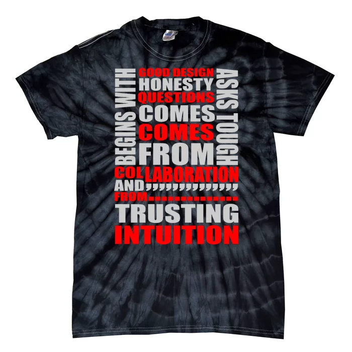 Good Design Begins With Honesty Asks Tough Questions Comes From Collaboration Tie-Dye T-Shirt