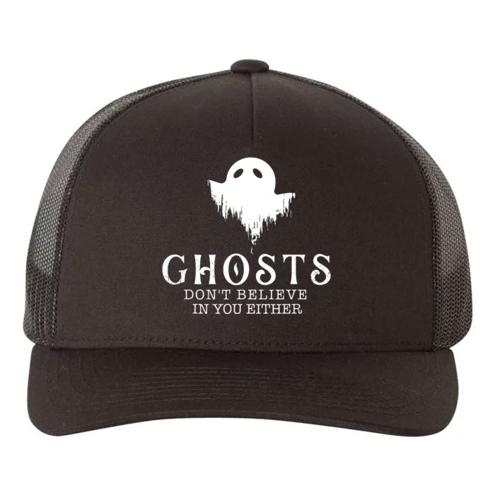 Ghosts Dont Believe In You Either Paranormal Investigator Yupoong Adult 5-Panel Trucker Hat