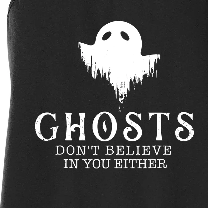 Ghosts Dont Believe In You Either Paranormal Investigator Women's Racerback Tank